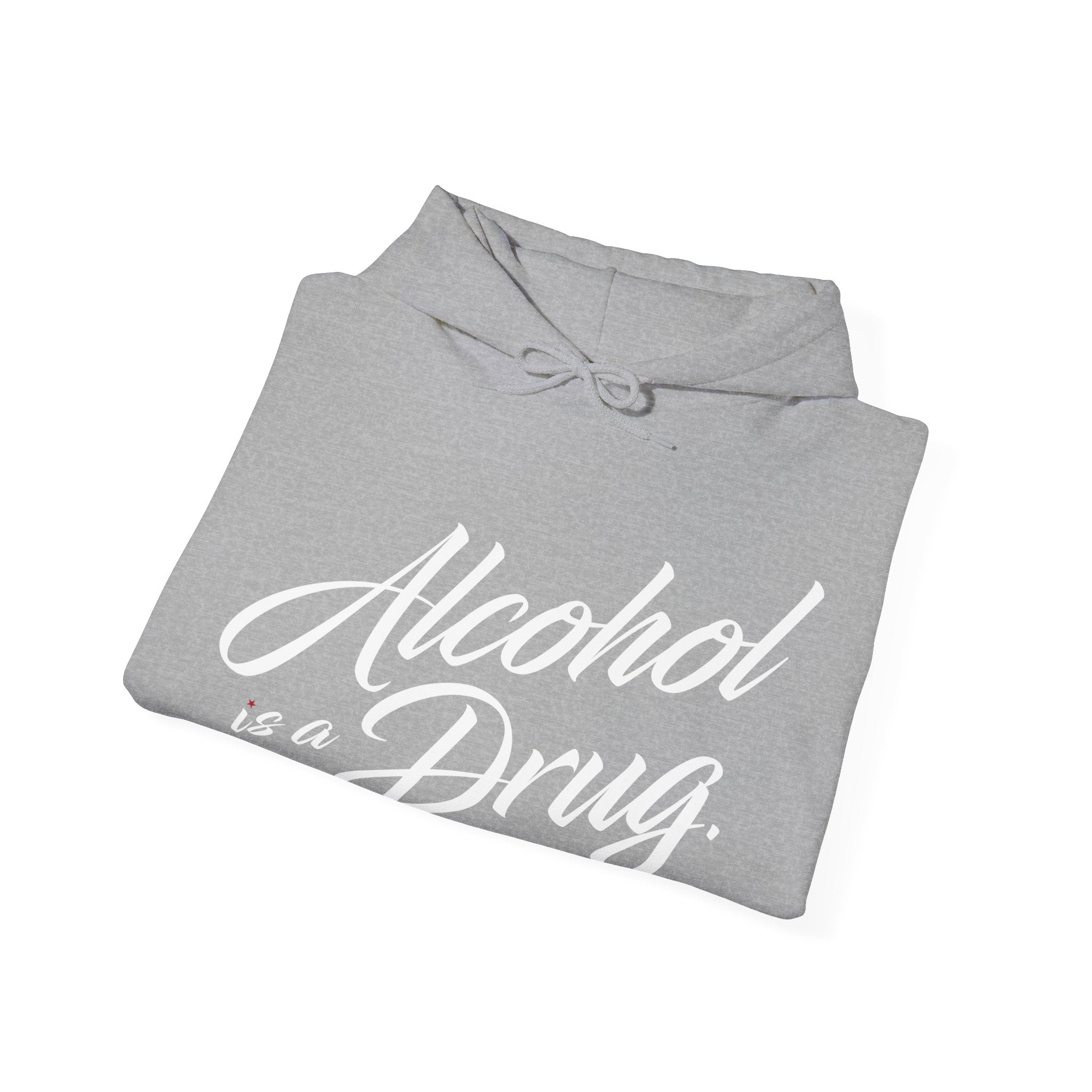 Alcohol is a Drug Hoodie