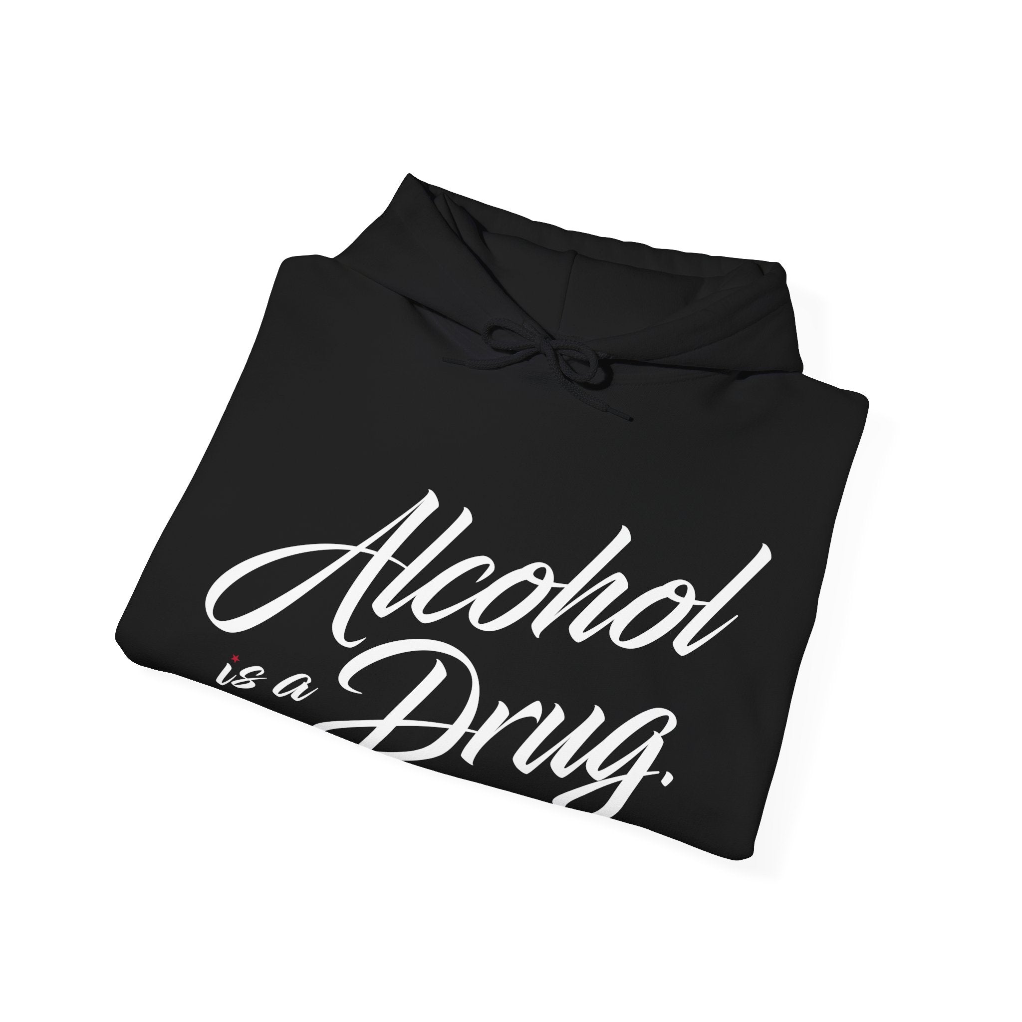 Alcohol is a Drug Hoodie