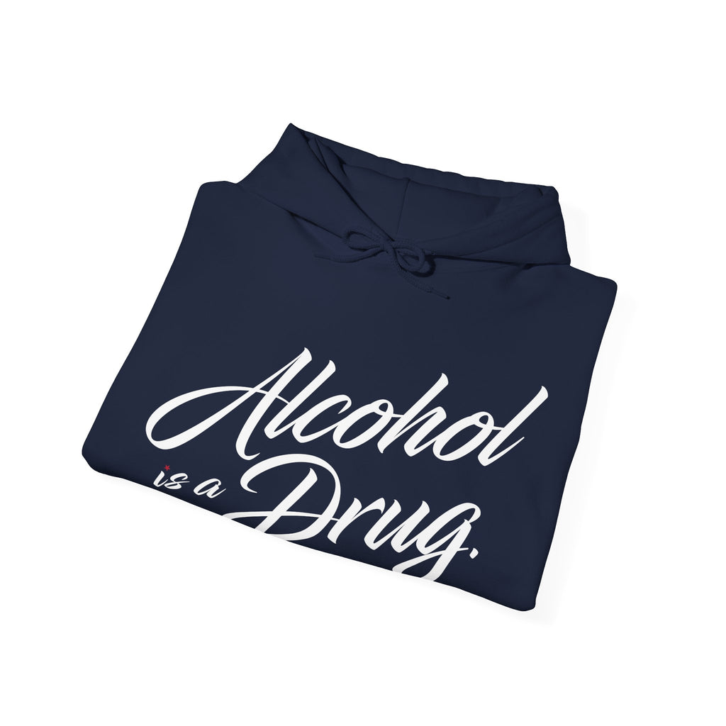 Alcohol is a Drug Hoodie