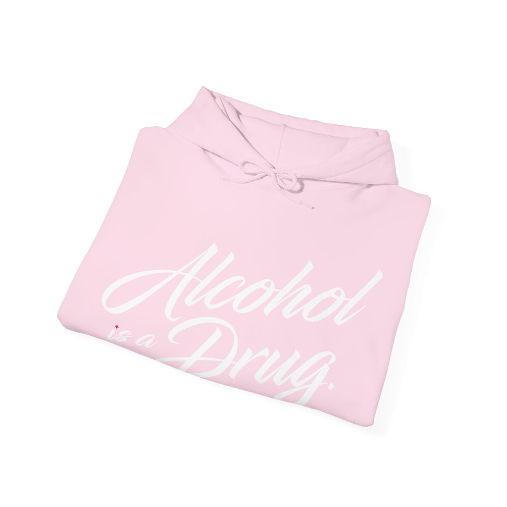 Alcohol is a Drug Hoodie
