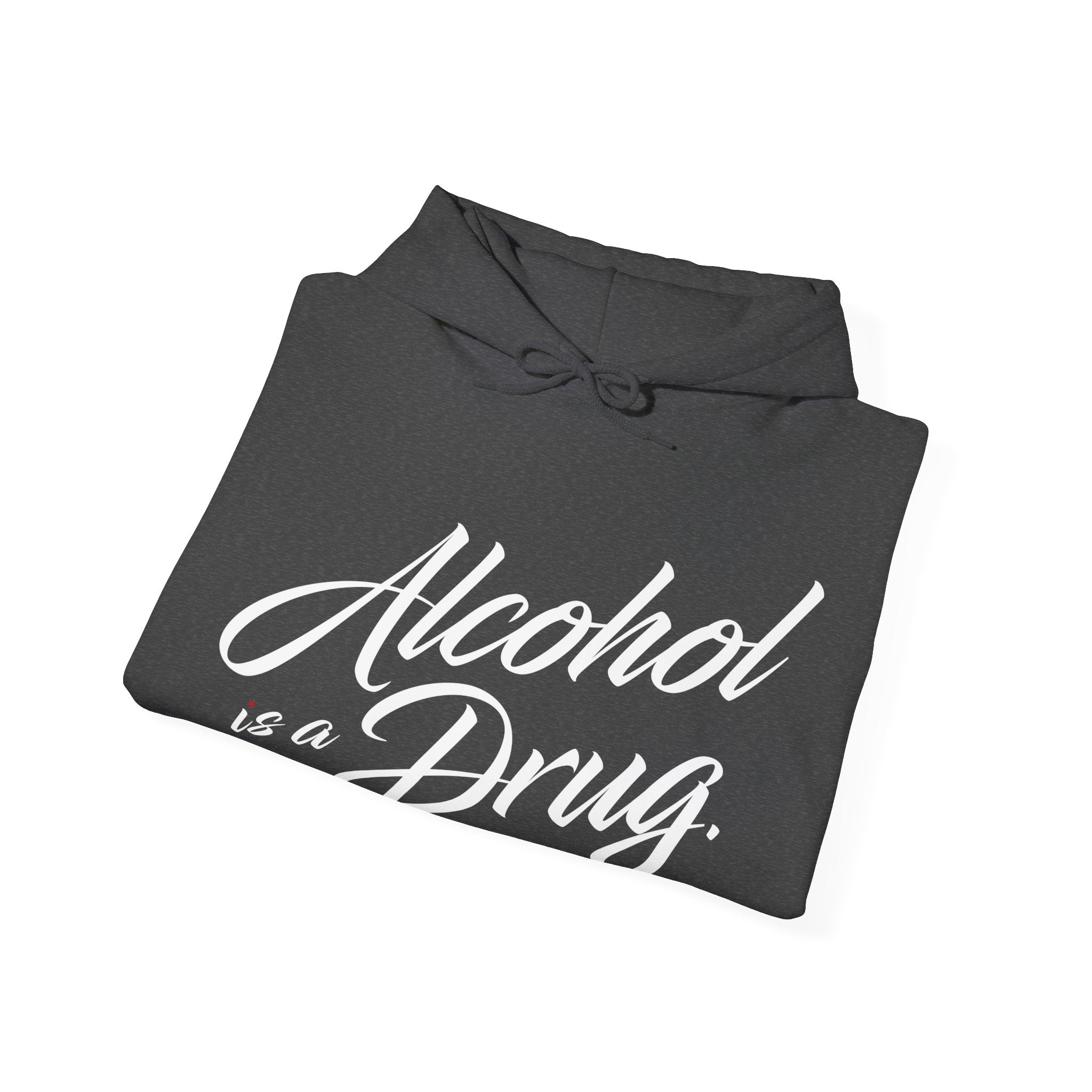Alcohol is a Drug Hoodie