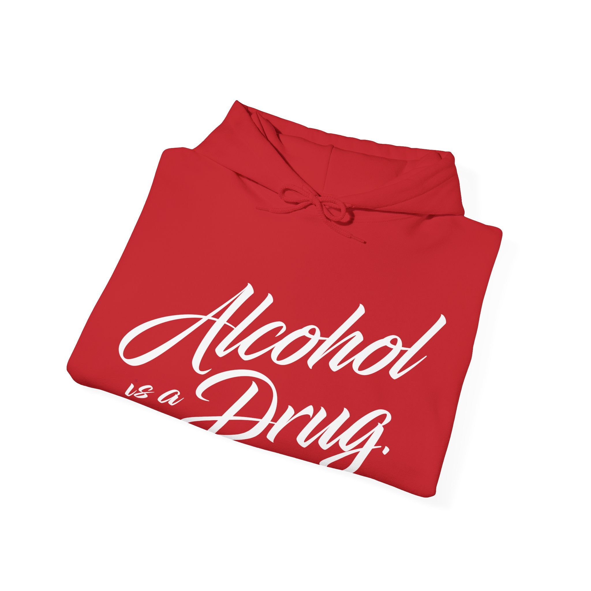 Alcohol is a Drug Hoodie
